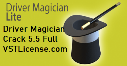 Driver Magician Crack 5.5 Full + Serial Key Download [Latest]